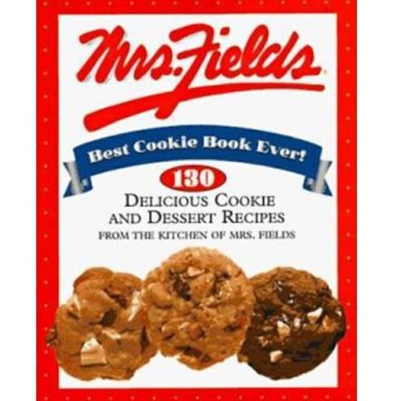 Mrs. Fields Best Cookie Book Ever!: 130 Delicious Cookie and Dessert Recipes - Picture 1 of 9